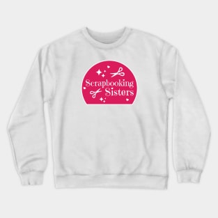 Scrapbooking Sisters Crewneck Sweatshirt